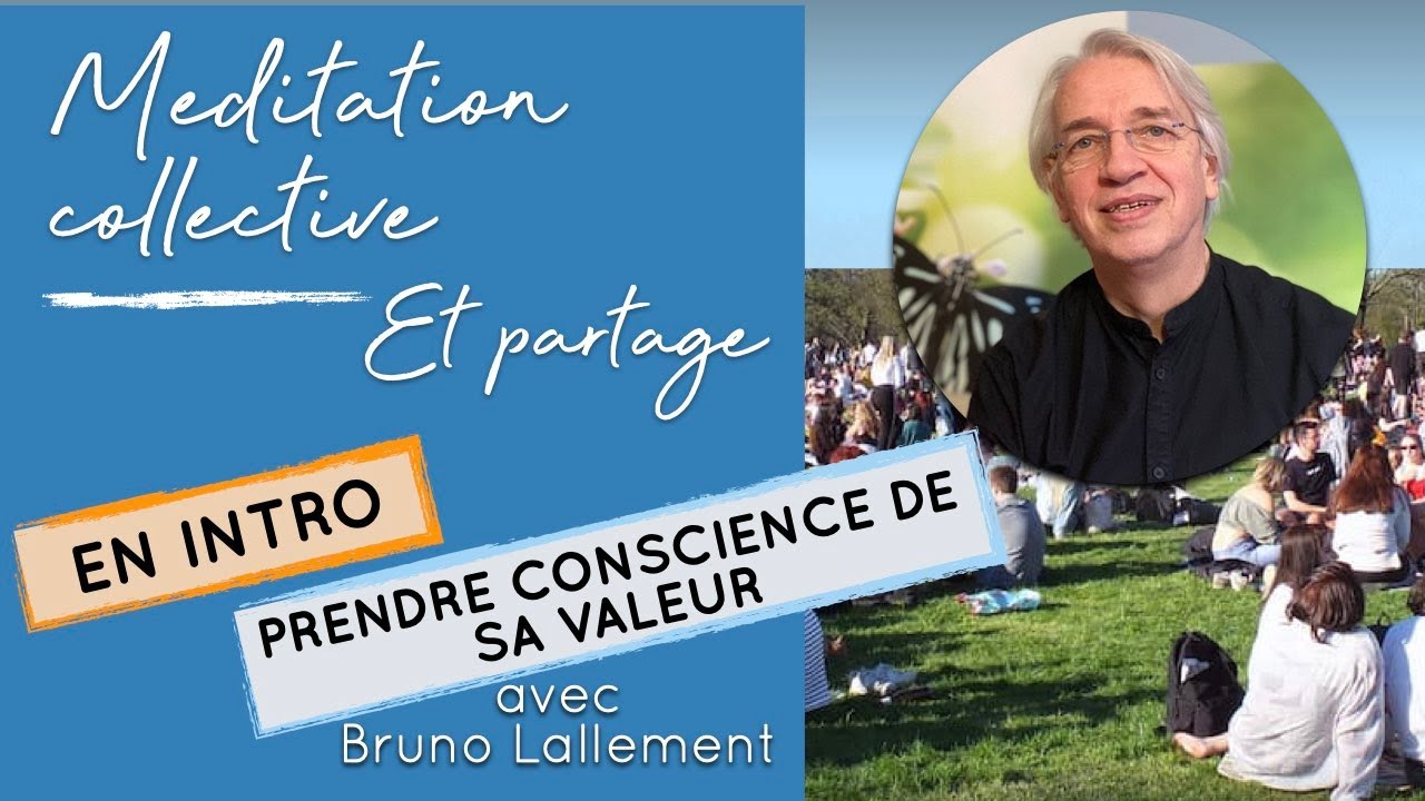 Prendre conscience de sa vraie valeur | Méditation collective avec Bruno Lallement
