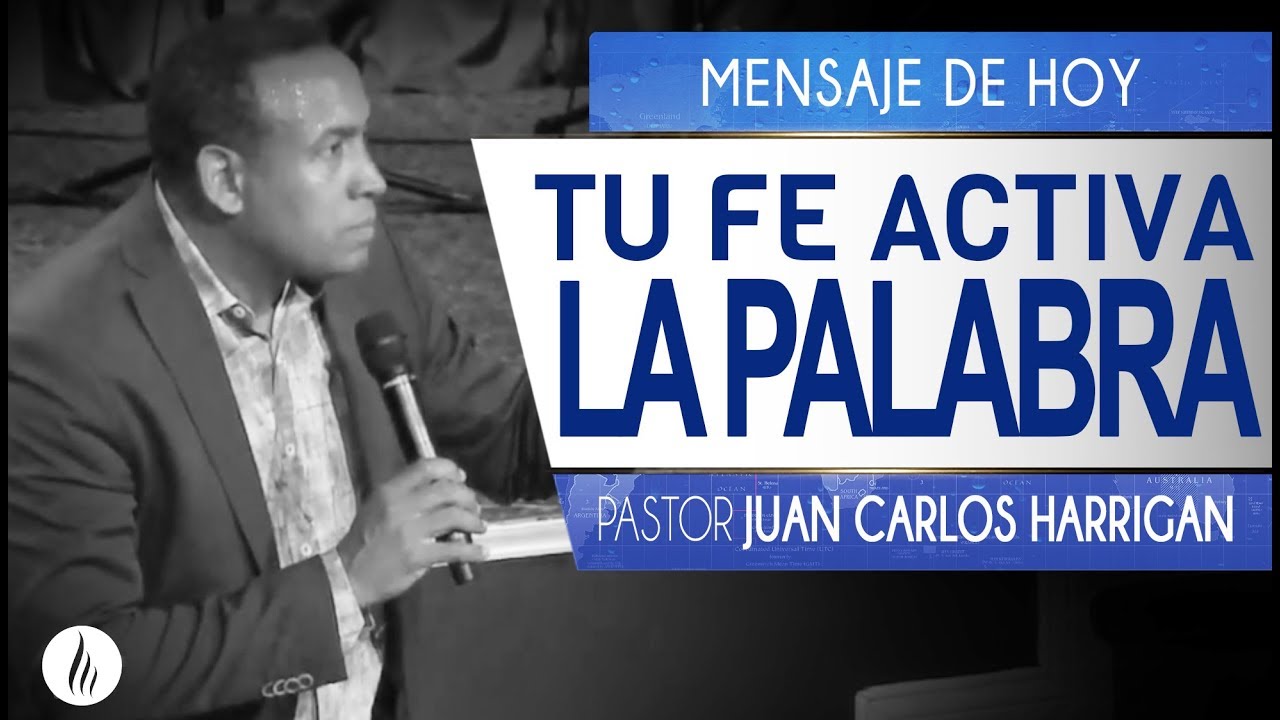 Tu fe activa la palabra - Pastor Juan Carlos Harrigan