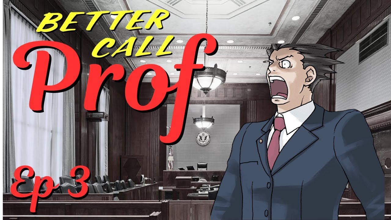 Better Call Prof - Ace Attorney Playthrough Ep 3