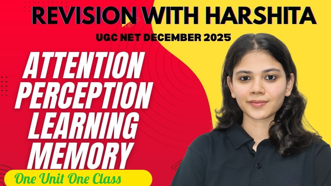UNIT 5 ATTENTION PERCEPTION LEARNING MEMORY | HARSHITA MAHARSHI | UGC NET DECEMBER 2025