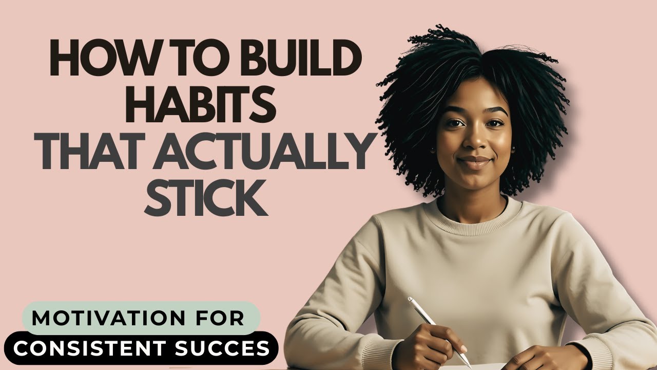 How to Build Good Habits That Actually Stick (Step-by-Step)