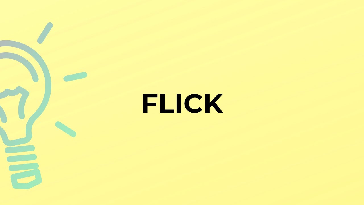 What is the meaning of the word FLICK?