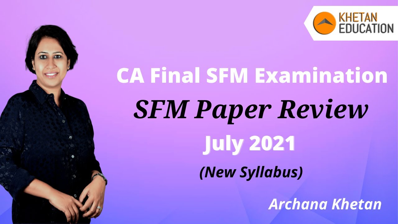 CA Final SFM (New Syllabus) Exam July 2021| Paper Review