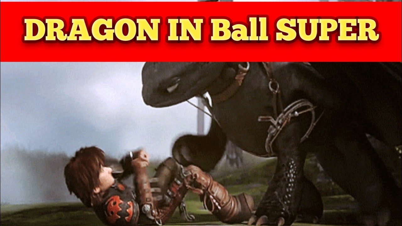 Dragon video I Dragon in Ball super 
