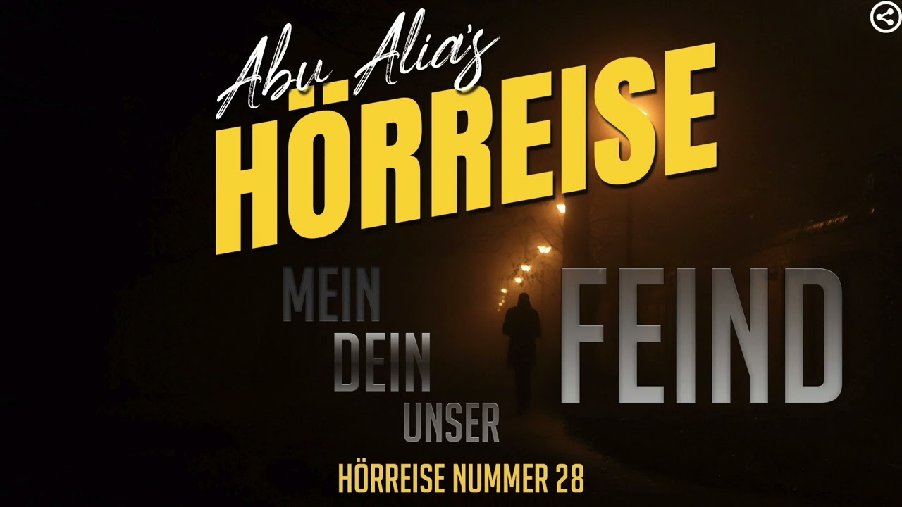 Abu Alia  - Hörreise Nr 28 -   Mein Feind, dein Fein, unser Feind!