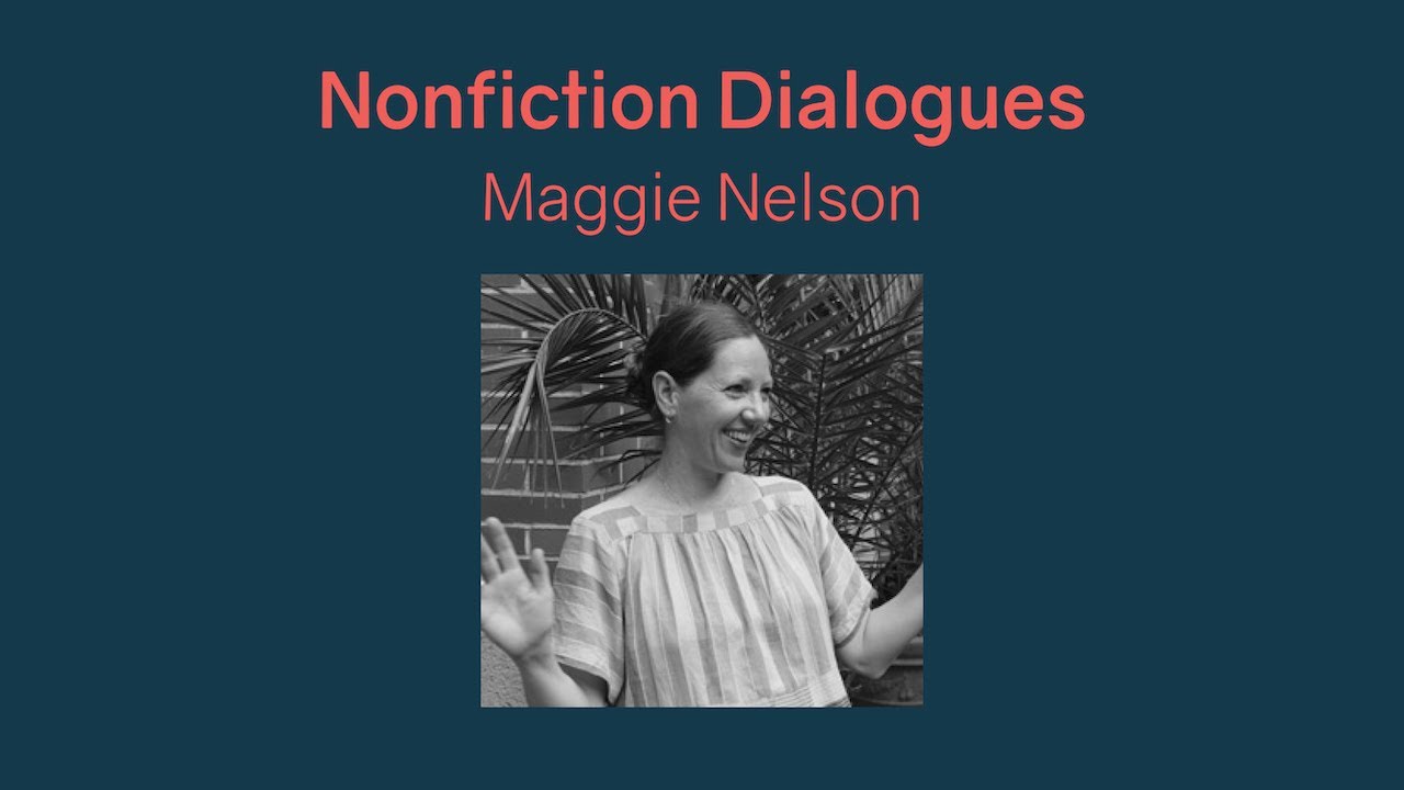 Nonfiction Dialogues with Maggie Nelson