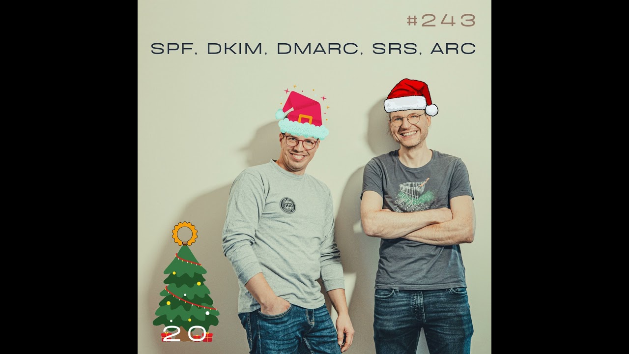 #243 Legacy E-Mail trifft Sicherheit: SPF, DKIM, DMARC, ARC
