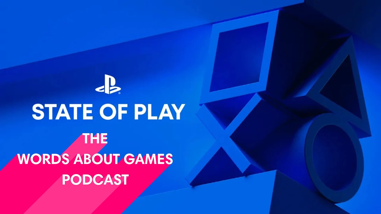 State of Play Thoughts | Words About Games Podcast #455