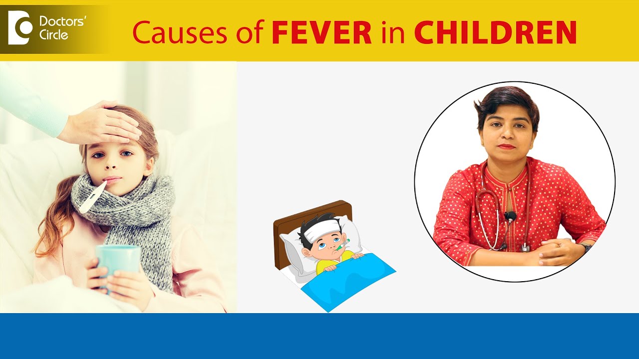 FEVER in Kids-Common Causes | What is FEVER? | Fever Symptoms- Dr.Netravati P Shirur|Doctors' Circle