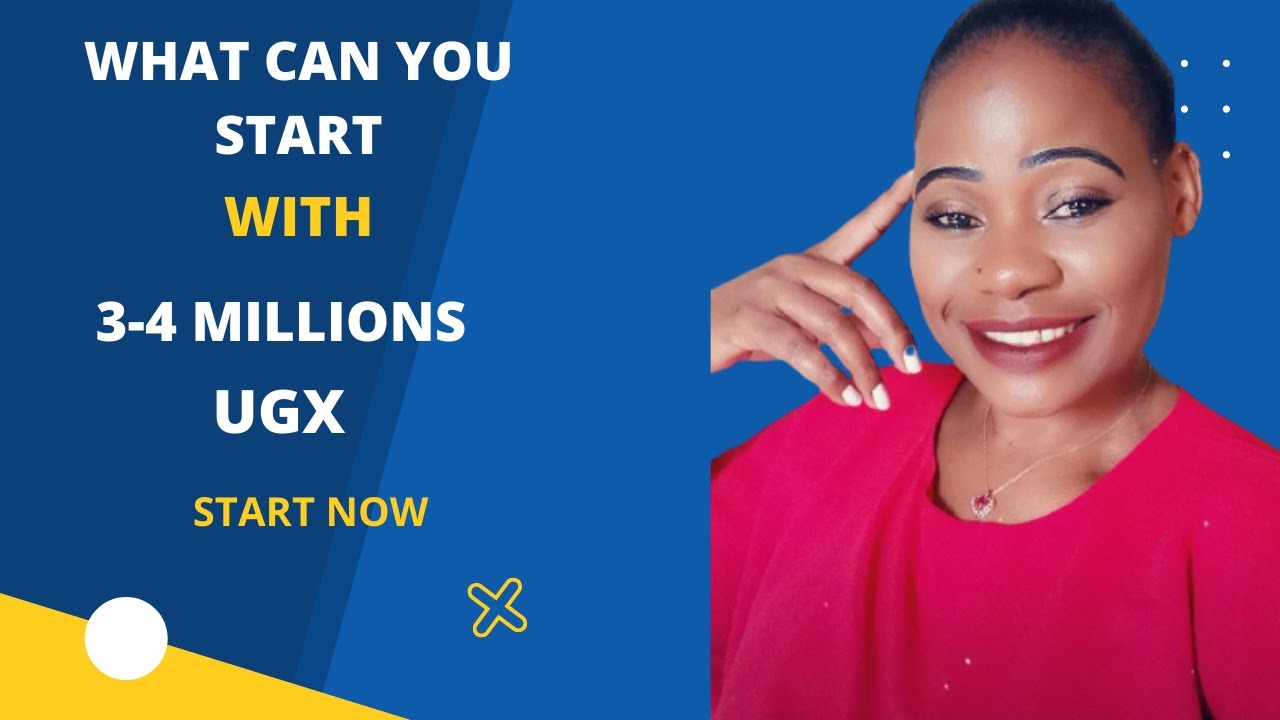 HOW TO START WITH 3-4 MILLIONS UGX| BUSINESS IDEA