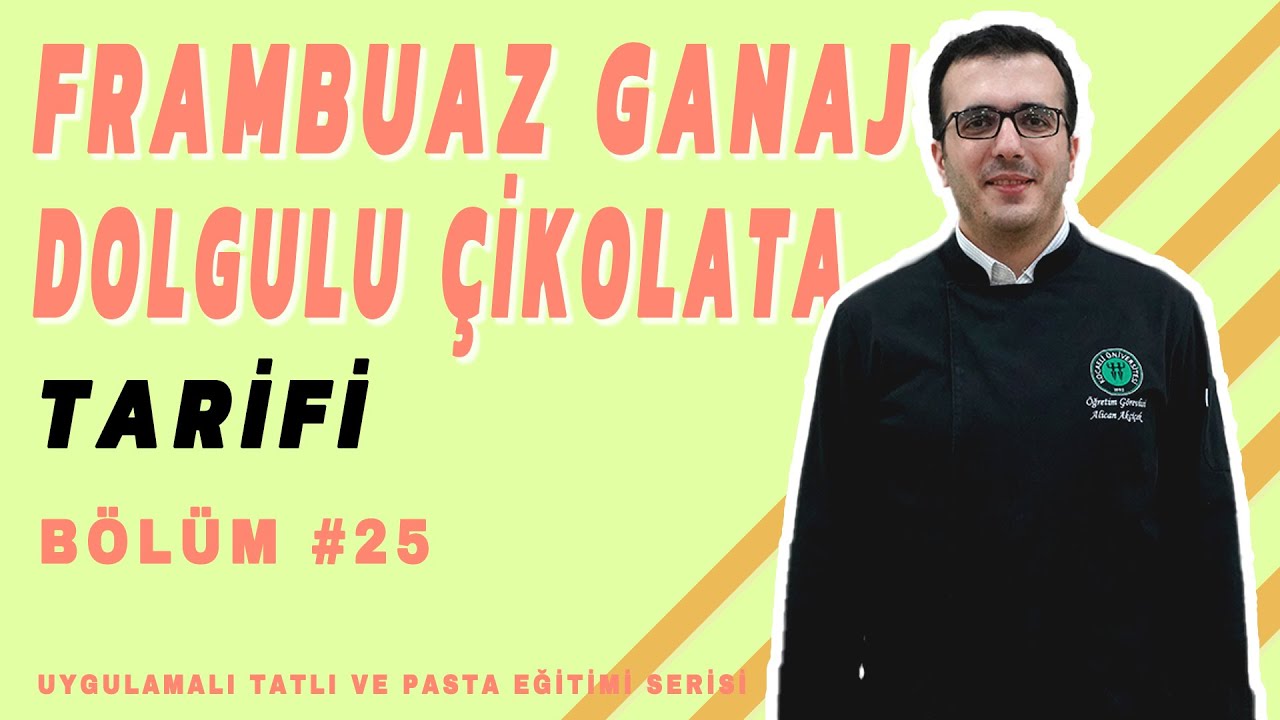 FRAMBUAZ GANAJ DOLGULU ÇİKOLATA TARİFİ I BÖLÜM #25 I ÖĞR. GÖR. DR. ALİCAN AKÇİÇEK I EĞİTİM SERİSİ