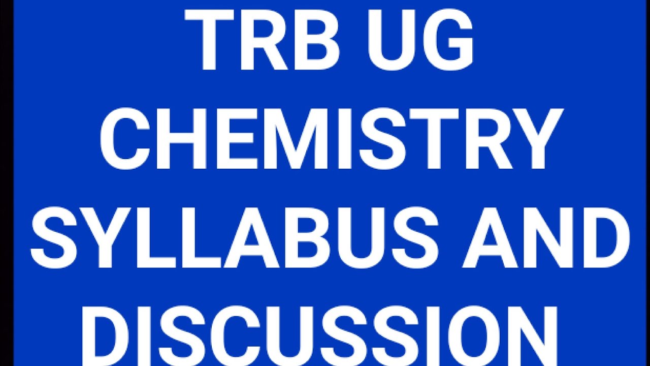 UG TRB CHEMISTRY SYLLABUS DISCUSSION KEY POINTS