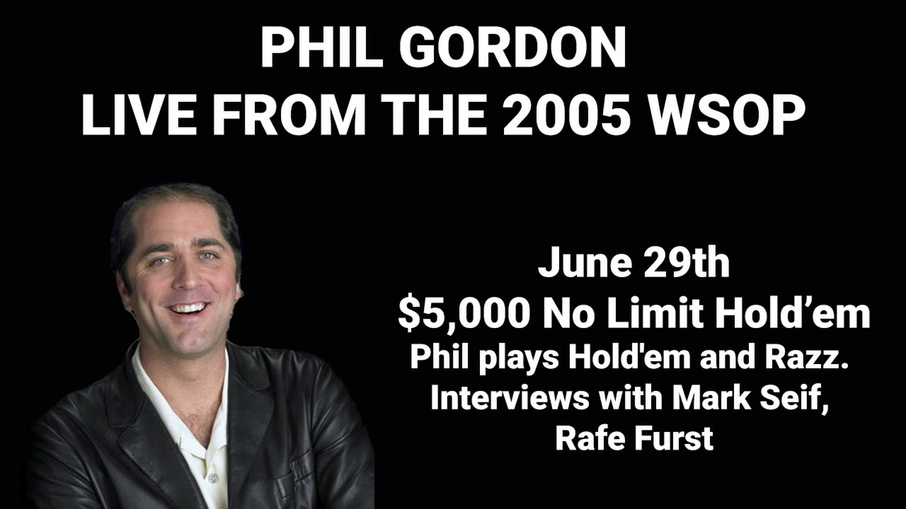 Phil Gordon Live From The 2005 World Series of Poker June 29th $5,000 No Limit Hold'em