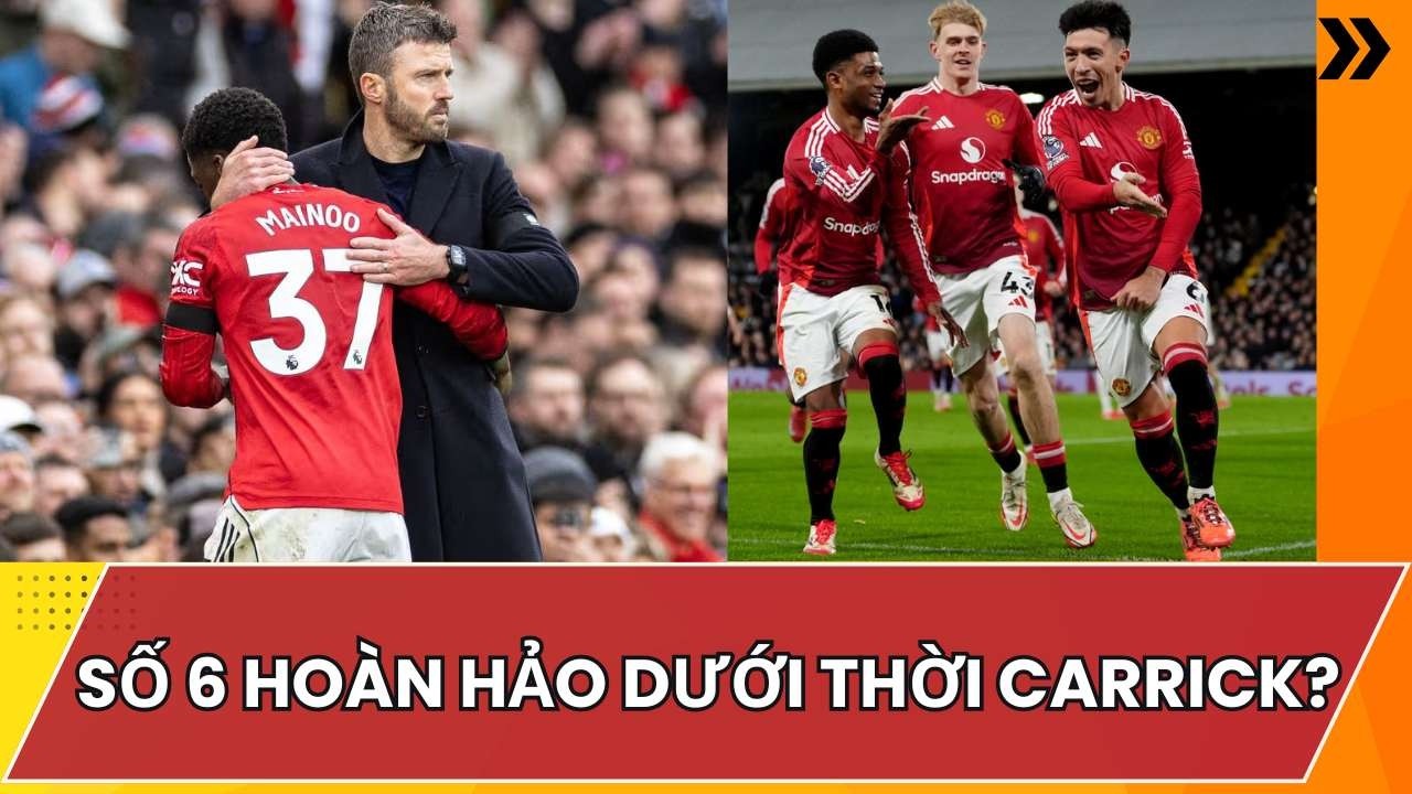 SỐ 6 HOÀN HẢO DƯỚI THỜI CARRICK?