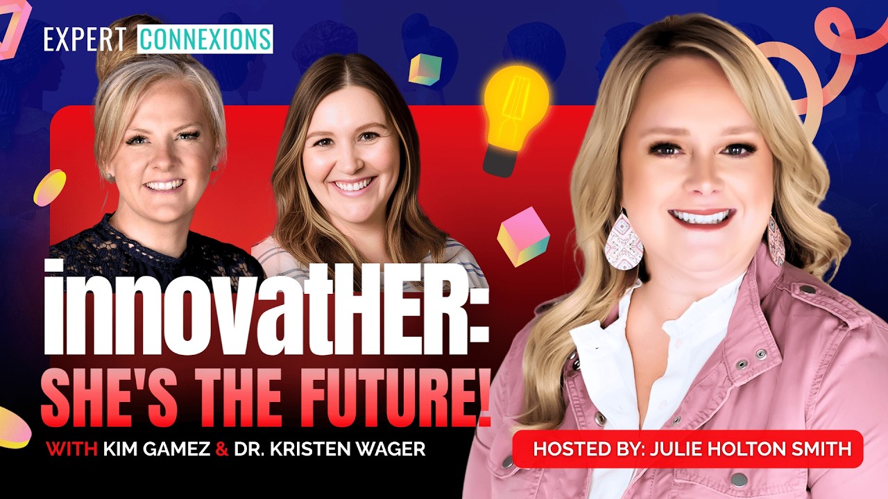 InnovatHER: She's the Future! (Kim Gamez & Dr. Kristen Wager) | Expert Connexions