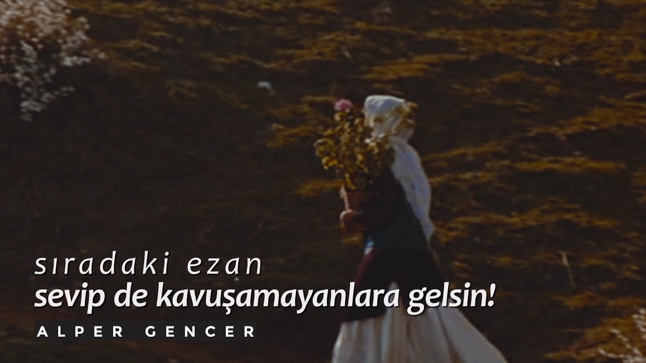 Sıradaki Ezan Sevip De Kavuşamayanlar İçin Gelsin | Alper Gencer