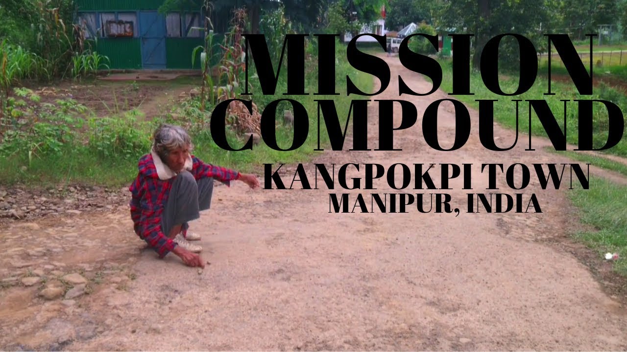 Mission Compound To Kangpokpi Town, Manipur, India