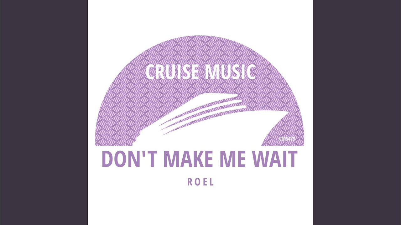 Don't Make Me Wait