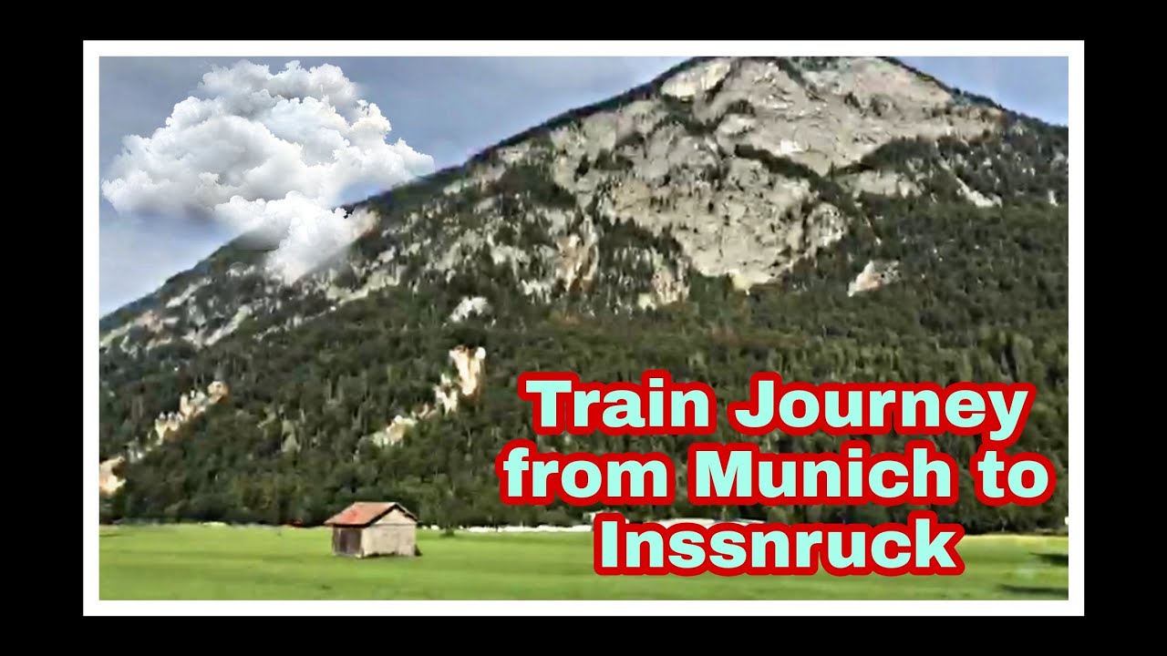 Train journey from Munich (Germany) to Innsbruck (Austria) | World Places and Events