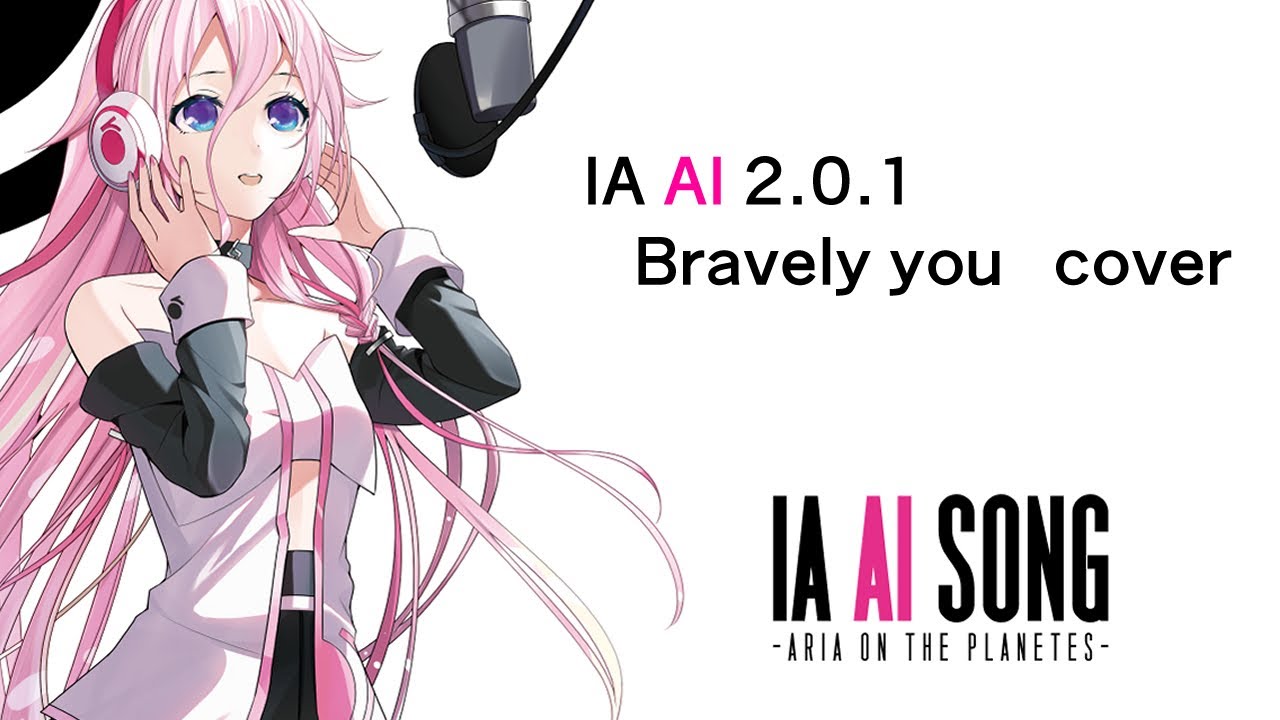 【IA AI 2.0.1】Bravely you カバー