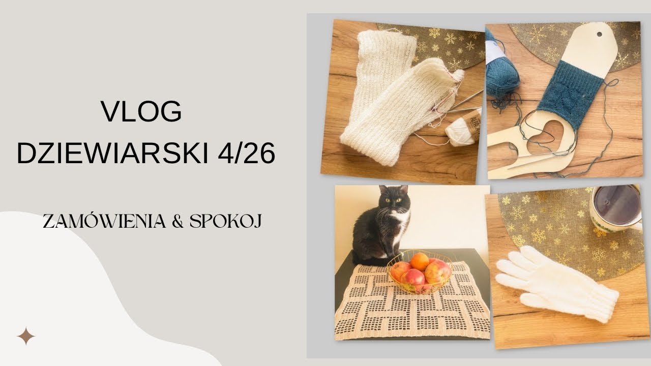 Vlog dziewiarski 4/26 | 🧶 Zamówienia, rękawiczki, serwetka z resztek i nowe skarpetki #dzierganie