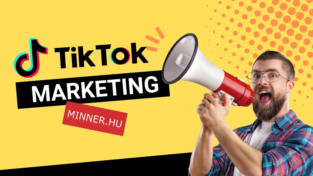 Hogyan indítsd be a Tiktok marketinged akkor is, ha nem a te világod? Tiktok marketing körkép