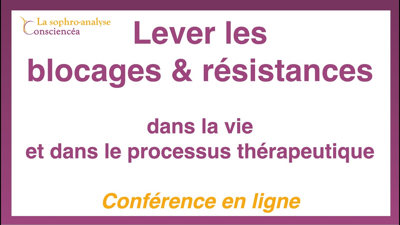 Les blocages et résistances dans la vie et dans le processus thérapeutique