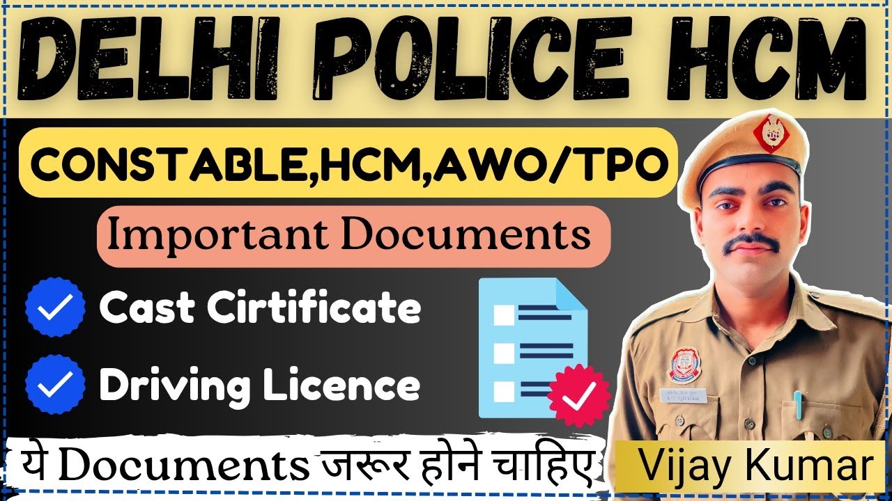 Delhi Police Constable, HCM, AWO/TPO, Documents Required | Delhi Police Required Documents