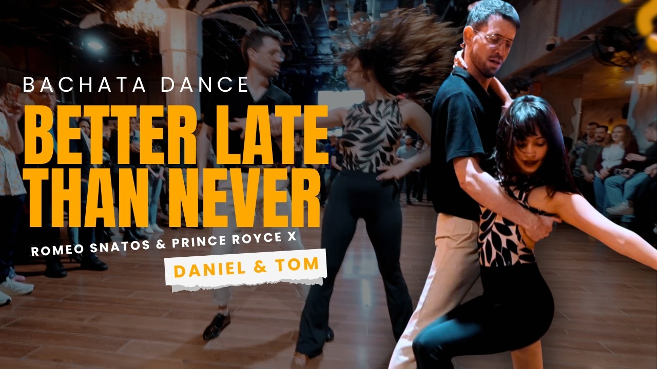 Better Late Than Never - Romeo Santos & Prince Royce Bachata dance by Daniel y Tom