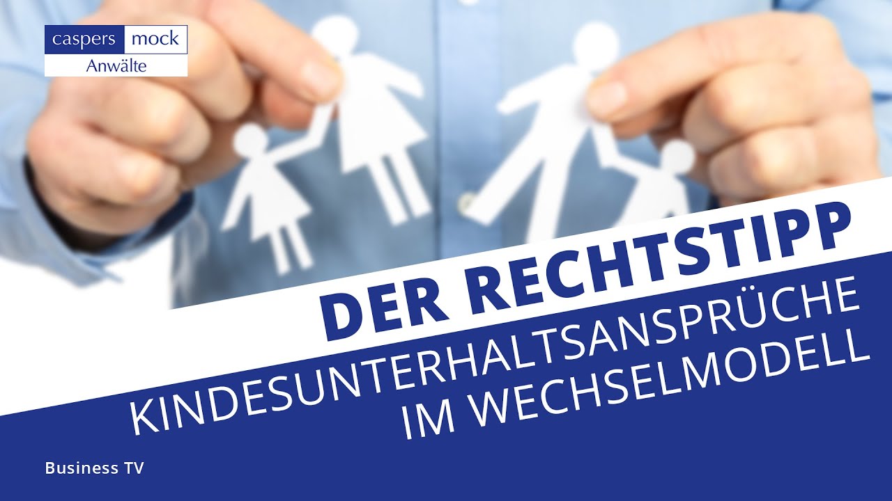Business TV | Kindesunterhaltsansprüche bei Betreuung im Wechselmodell