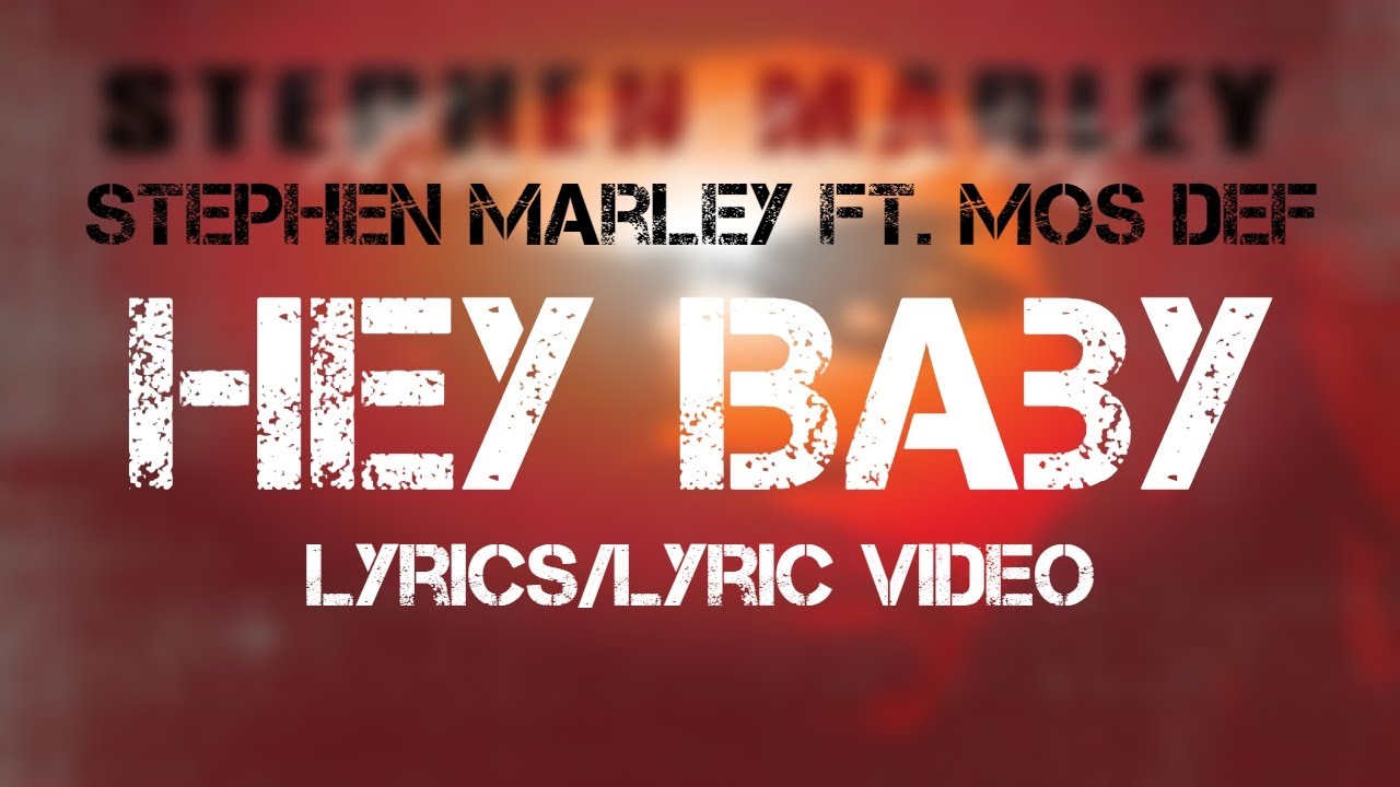 Stephen Marley ft. Mos Def - Hey Baby (Lyrics/Lyric Video)