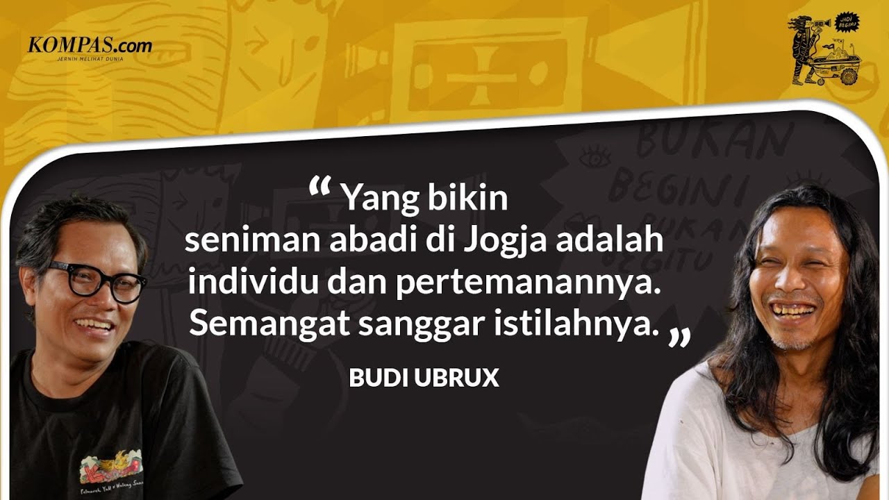 [JADI BEGINU]: Budi Ubrux, Semangat Sanggar, dan Kejamnya Ekosistem Seni Jogja