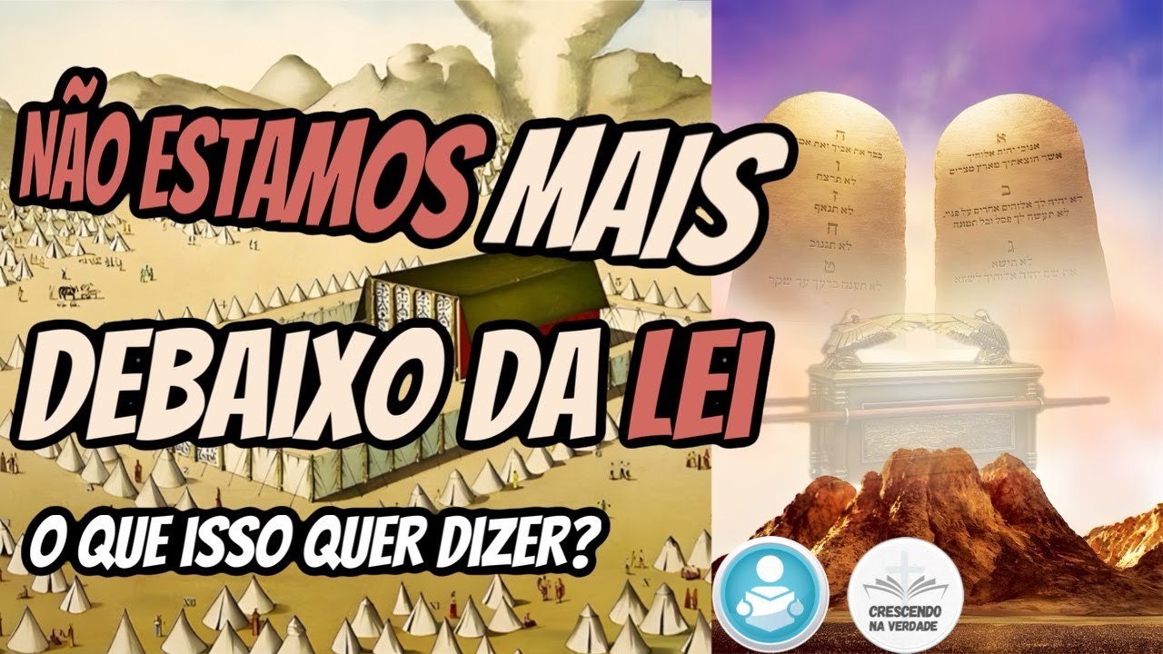 NÃO ESTAMOS MAIS DEBAIXO DA LEI - O QUE ISSO QUER DIZER?