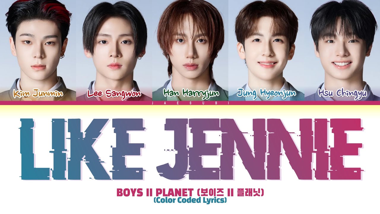 BOYS II PLANET like JENNIE Lyrics (Color Coded Lyrics)