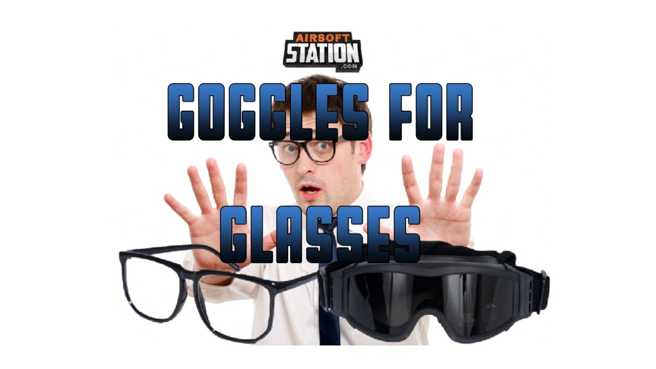 Airsoft Goggles for Glasses Wearers