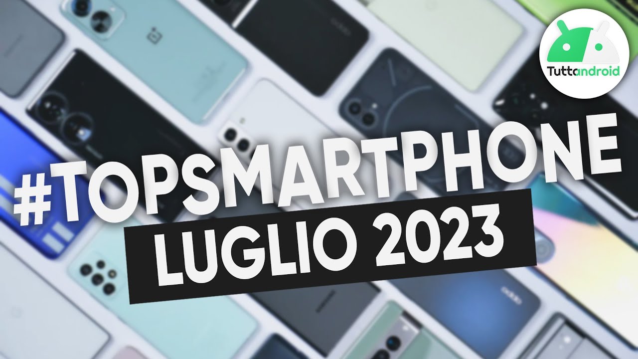MIGLIORI Smartphone LUGLIO 2023 (tutte le fasce di prezzo) | #TopSmartphone