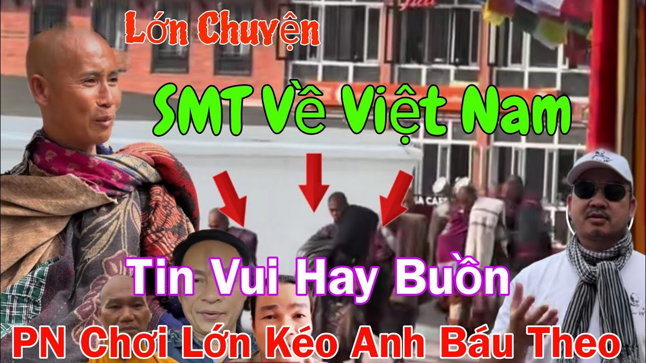 Tin Vui Hay Buồn SMT Về VN...PN Ca Ngợi Anh Báu 100% Thách Thức Cả Cộng Đồng 