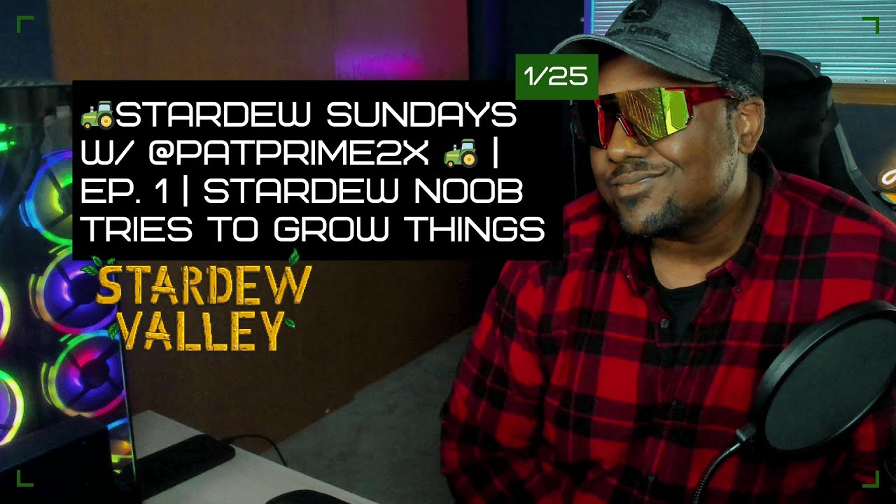 🚜Stardew Sundays w/ @patprime2x 🚜 | EP. 1 | Stardew n00b tries to grow things