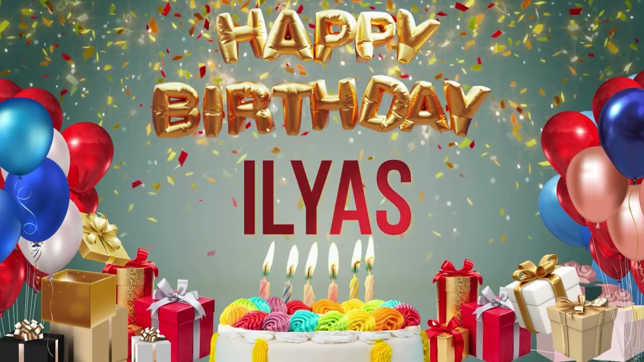 ILYAS - Happy Birthday Ilyas