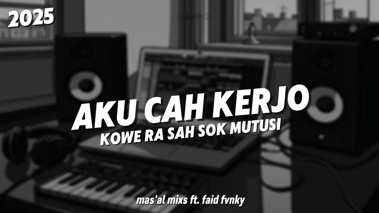 DJ AKU CAH KERJO l DEK TRESNOKU MUNG SIJI KOWE | TERBARU 2025