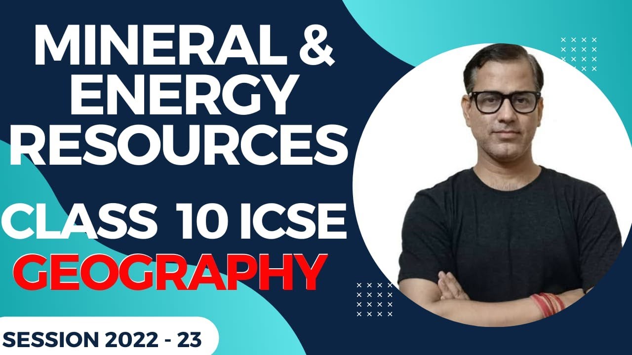 Mineral and Energy Resources Class 10 ICSE | Mineral and Energy Resources |@sirtarunrupani