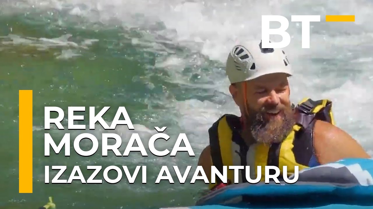 IZAZOVI AVANTURU  REKA MORACA  Balkantrip TV