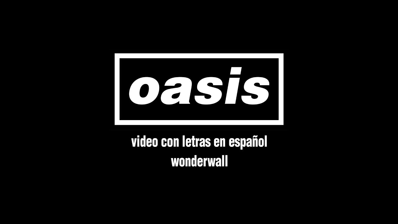 Oasis - Wonderwall (Lyric Video) [Sub. Espa&ntilde;ol]