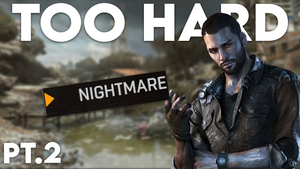Dying Light's NIGHTMARE Difficulty is WAY TOO HARD... | Dying Light Part 2