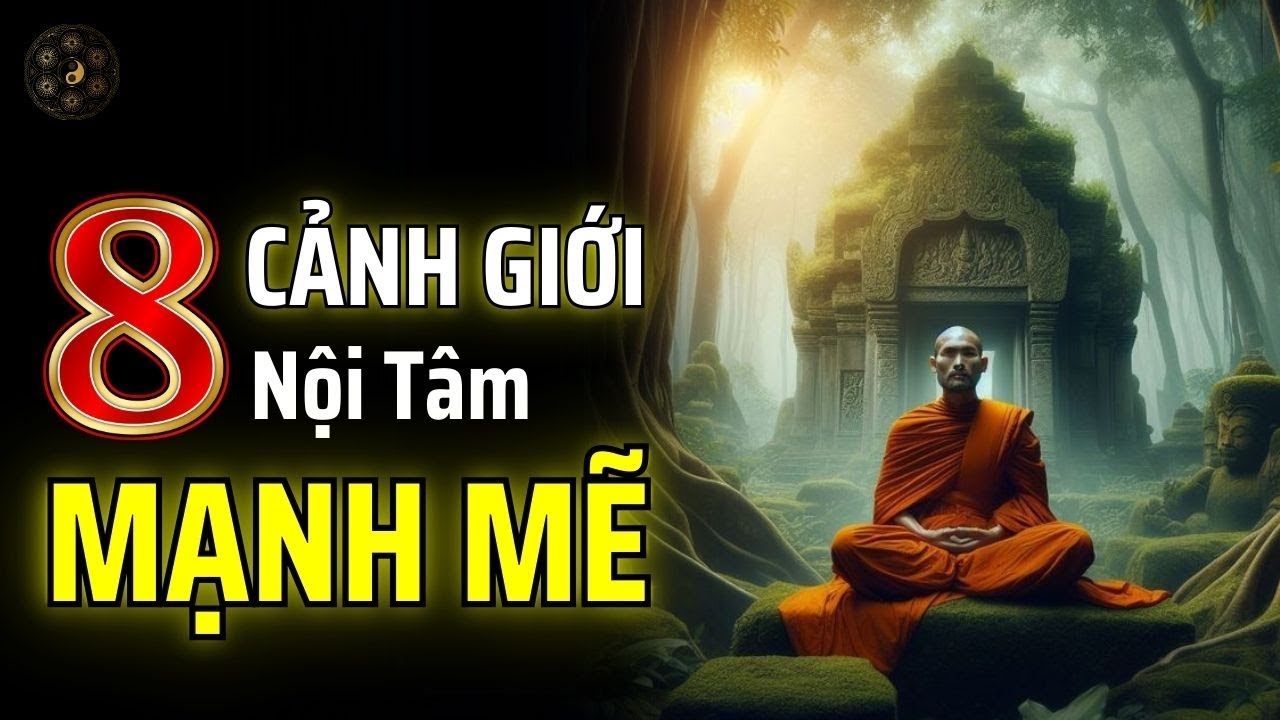 HÃY RÈN LUYỆN 8 CẢNH GIỚI NỘI TÂM MẠNH MẼ | THUẬT CỔ NHÂN