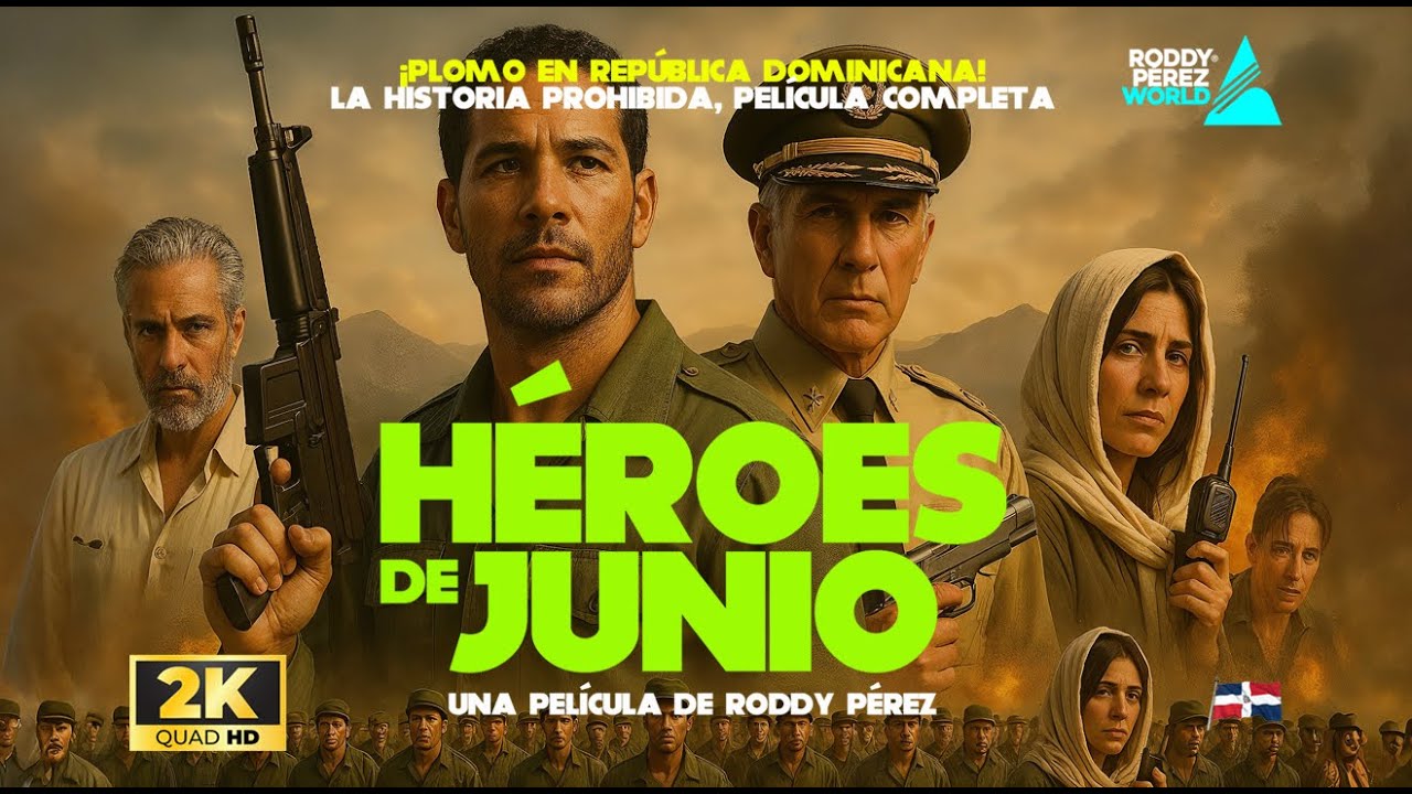 PELÍCULA DOMINICANA COMPLETA - HÉROES DE JUNIO - LA HISTORIA PROHIBIDA UN FILME DE RODDY PÉREZ GROUP