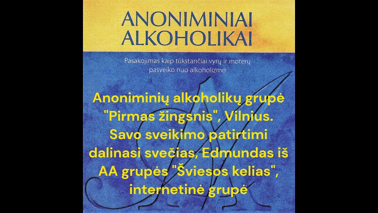 Sveikimas nuo alkoholizmo. Dalinasi Edmundas iš Anoniminių alkoholikų online grupės 
