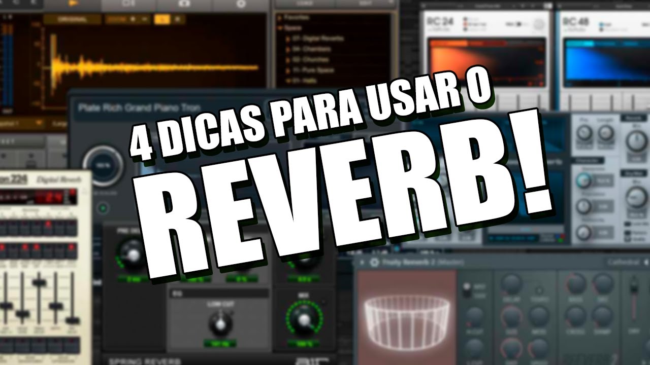 4 Dicas para Usar o Reverb!
