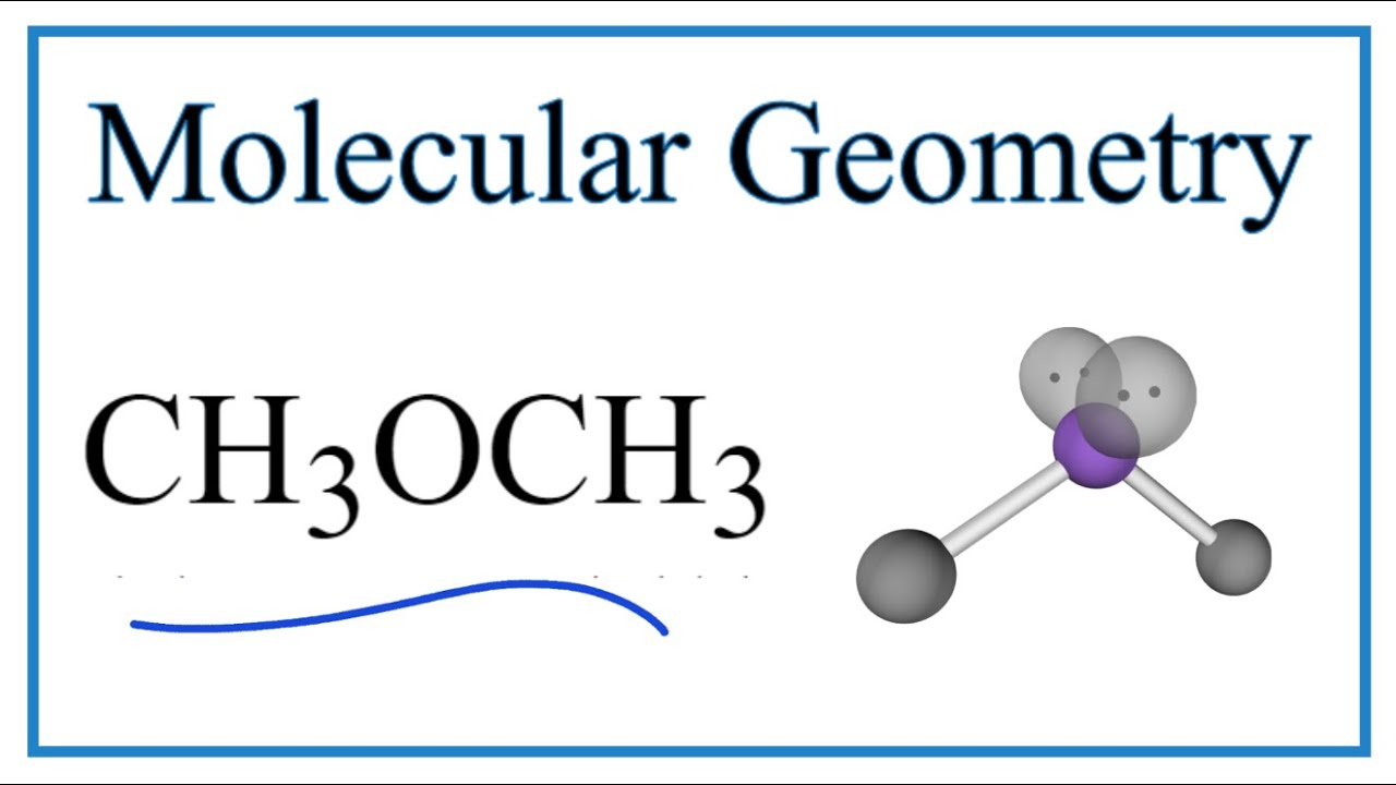 CH3OCH3 Molecular Geometry, Bond Angles (Dimethyl ether)