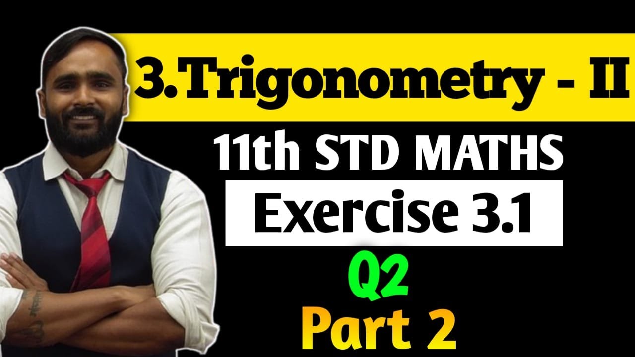 11th MATHS | 3.Trigonometry - 2 | Exercise 3.1 |Q2|Part 2| PRADEEP GIRI SIR